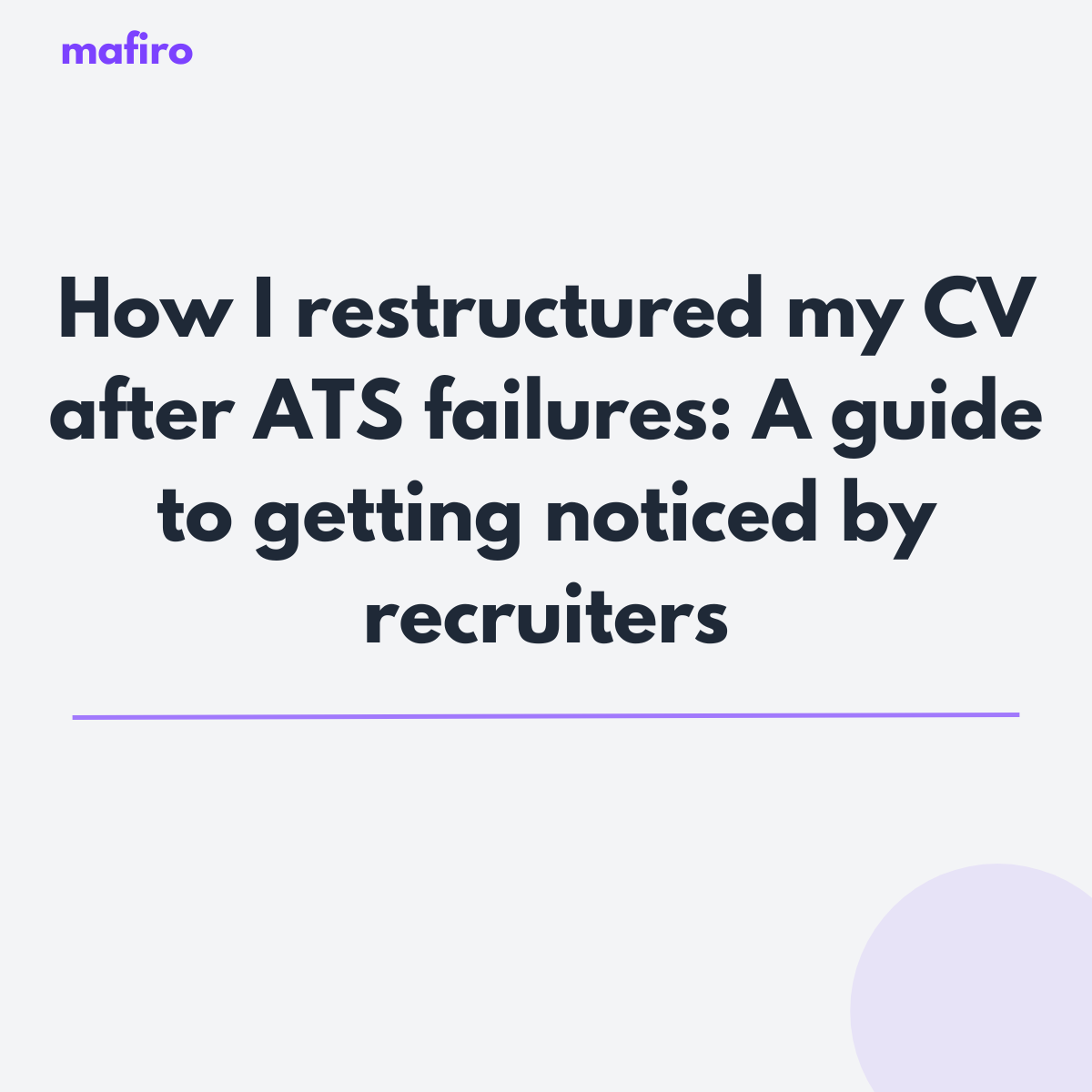 How I restructured my CV after ATS failures: A guide to getting noticed by recruiters