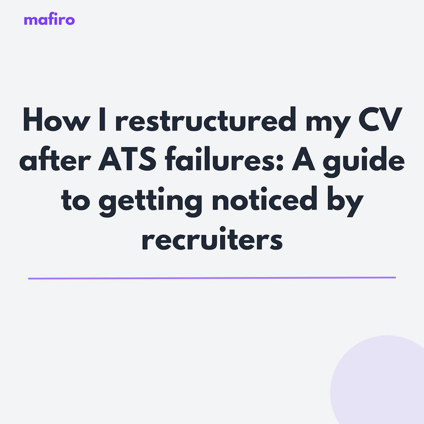 How I restructured my CV after ATS failures: A guide to getting noticed by recruiters