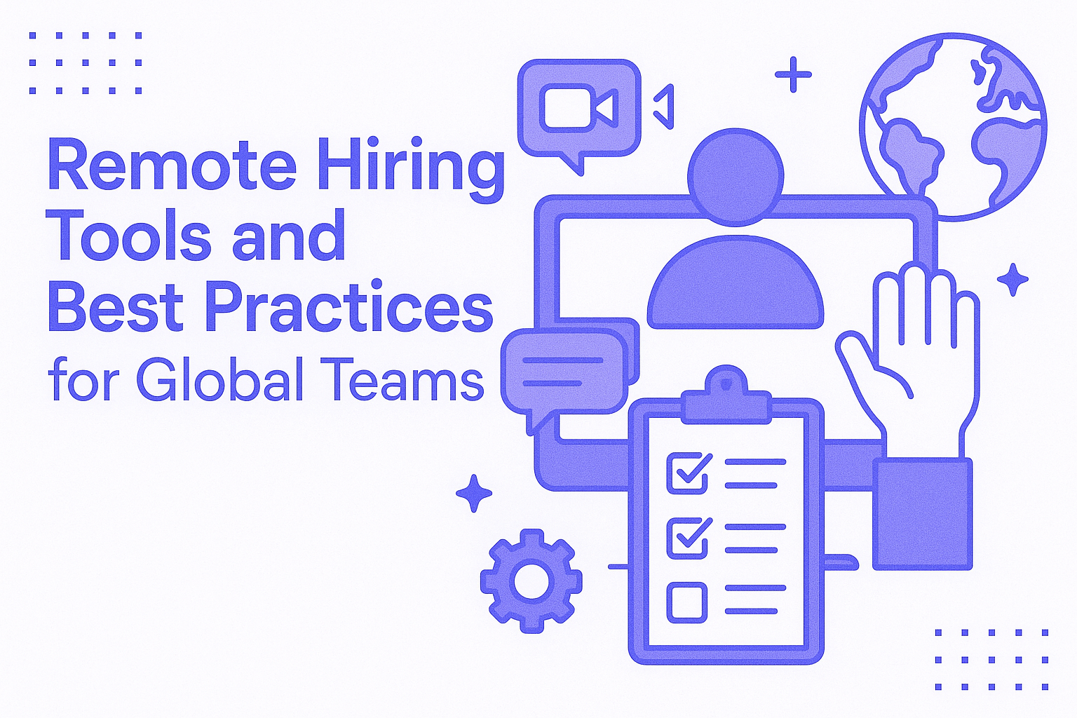 Remote hiring tools and best practices for global teams